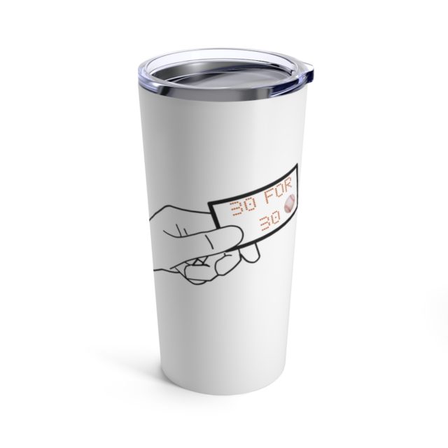 Dynasty One Stop 30 for 30 Tumbler 20oz
